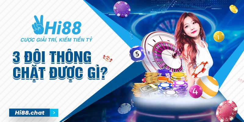 3 đôi thông chặt được gì? Cách chơi có 3 đôi thông hiệu quả 6 3 đôi thông chặt được gì