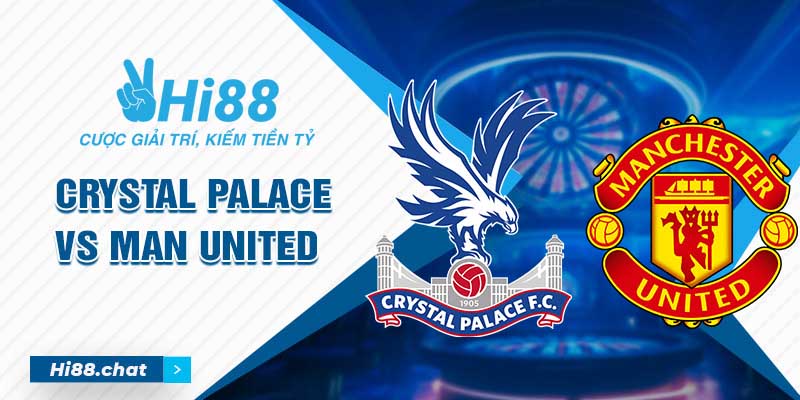 Soi kèo Crystal Palace vs Man United 2h 07/05 - Ngoại Hạng Anh 9 soi kèo manu