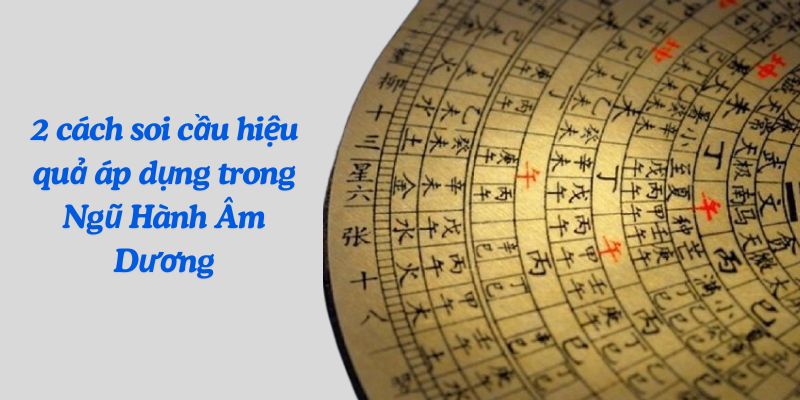 Phương Pháp Soi Cầu Ngũ Hành Âm Dương Hiệu Quả Chuẩn Xác 4 2 cách soi cầu hiệu quả áp dụng trong Ngũ Hành Âm Dương